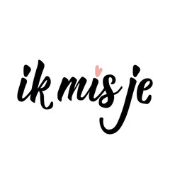 Dutch text: I miss you. Romantic lettering. vector. element for flyers, banner and posters Modern calligraphy. Ik mis je.