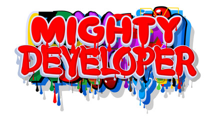 Mighty Developer. Graffiti tag. Abstract modern street art decoration performed in urban painting style.