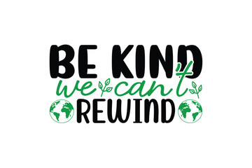 be kind we can't rewind