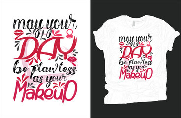 May your day be flawless as your makeup T-shirt vector design.