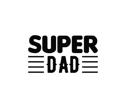 "Super Dad" typography vector father's quote t-shirt design