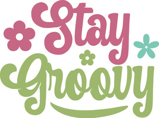 Fototapeta premium Stay Groovy svg cut file