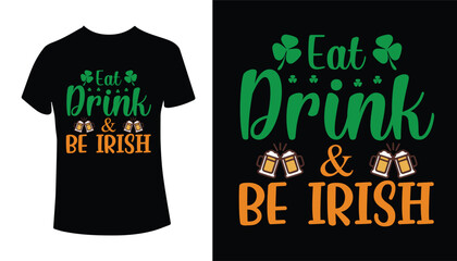 Eat Drink & Be Irish St. Patrick's Day Typography T-shirt Design
