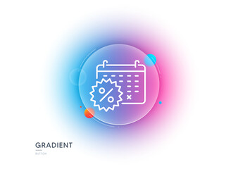 Calendar discounts line icon. Gradient blur button with glassmorphism. Sale shopping sign. Clearance symbol. Transparent glass design. Calendar discounts line icon. Vector