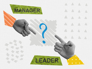 Creative collage with hands about leader vs manager.