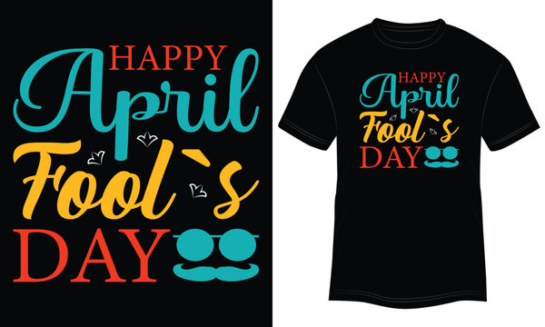 T-shirt Design Happy April Fool's Day Vector Typography Illustration and Colorful Black Background