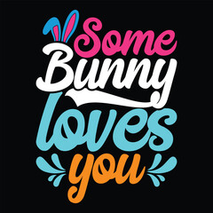 Some Bunny Loves You SVG, Easter bundle Svg,T-Shirt, t-shirt design, Easter t-shirt, Easter vector, Easter svg vector, Easter t-shirt png, Bunny Face Svg, Easter Bunny Svg, Bunny Easter Svg, Easter Bu