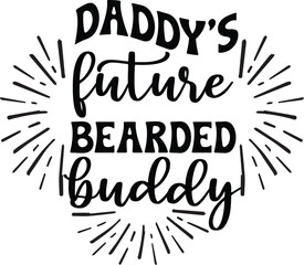 Daddy’s future bearded buddy SVG