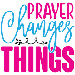 Prayer Changes Things
