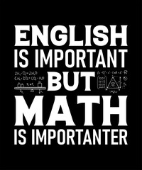 English is important but math is important t-shirt design