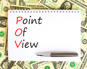 POV point of view symbol. Concept words POV point of view on white note on a beautiful background from dollar bills. Pen. Business and POV point of view concept. Copy space.