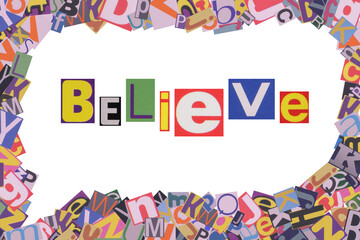 Word believe from cut newspaper letters into a speech bubble from magazine letters
