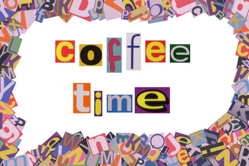 Coffee Time from cut newspaper letters into a speech bubble from magazine letters