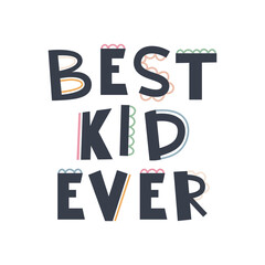 Cute hand drawn phrase Best Kids Ever in boho style. Cartoon doodle print for nursery. Design for shower invitation card, birthday, children's party, book cover, poster