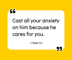 Cast all your anxiety on him because he cares for you. - 1 Peter 5:7 Bible quote. Religious vector quote. Christian motivational quote, inspirational quote vector illustration.