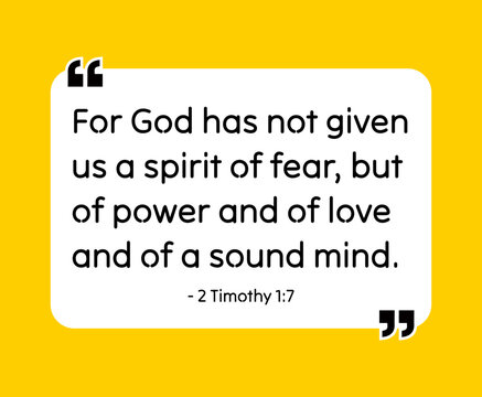 For God has not given us a spirit of fear, but of power and of love and of a sound mind. - 2 Timothy 1:7  Bible quote. Religious vector quote. Christian motivational quote, inspirational quote vector 