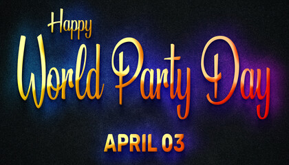 Fototapeta na wymiar Happy World Party Day, April 03. Calendar of April Neon Text Effect, design