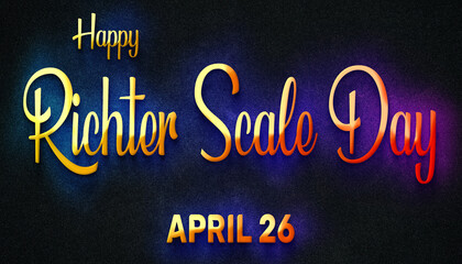 Fototapeta na wymiar Happy Richter Scale Day, April 26. Calendar of April Neon Text Effect, design