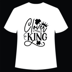 Clover king St. Patrick's Day Shirt Print Template, Lucky Charms, Irish, everyone has a little luck Typography Design