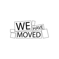We Have Moved sign on white background