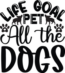 Life Goal Pet All The Dogs