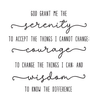 Serenity prayer, courage wisdom. 12 step sober christian. Inspiring positive quote. Frame workplace decoration poster. Vector text illustration. Wall art sign decor. Serenity prayer - short form.