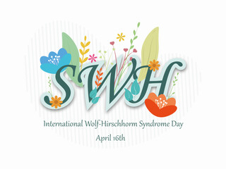 Fototapeta na wymiar World Wolf Hirschhorm Syndrome Day16th April.SWH acronym surrounded by colorful flowers on white background. 