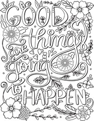 Good things are going to happen font flowers elements frame. Hand drawn with inspiration word. Doodles art for Happy Valentine's day card or greeting card. Coloring book for adult and kids.
