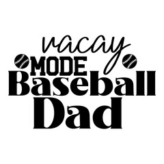 Vacay Mode Baseball Dad