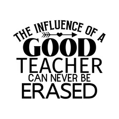 The Influence Of A Good Teacher Can Never Be Erased