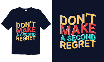 Motivational Typography T-Shirt design, Inspirational Quote, Hand Drawn Writing - Nice Expression to Print on a T-Shirt, Paper, or a Mug and customizable to any color.