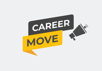 Career Move Button. Speech Bubble, Banner Label Career Move