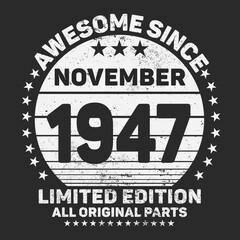 Awesome Since November 1947. Vintage Retro Birthday Vector, Birthday gifts for women or men, Vintage birthday shirts for wives or husbands, anniversary T-shirts for sisters or brother