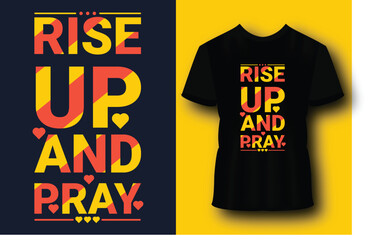 Rise up and pray modern typography lettering geometric inspirational quotes black t shirt suitable for print design