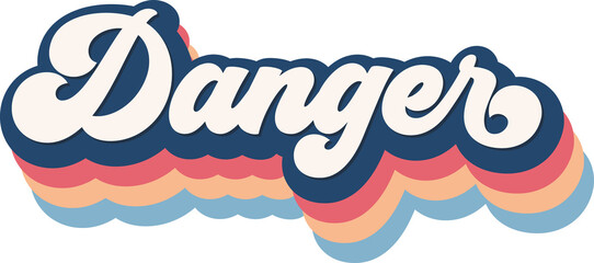 Danger