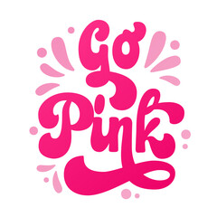 Go pink - Isolated vector hand drawn lettering logo for breast cancer awareness month. Colorful typography creative concept for banners, prints, merch purposes.  Supportive phrase design.