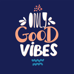 GOOD VIBES ONLY. VECTOR SLOGAN GRAPHIC DESIGNS