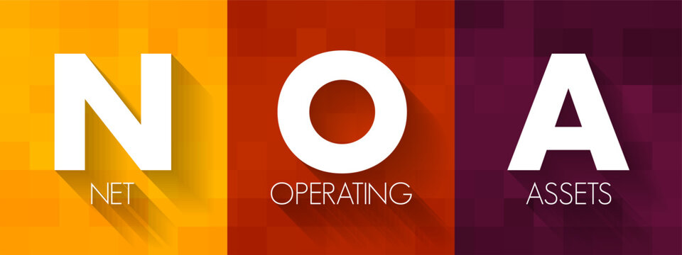 NOA Net Operating Assets -  business's operating assets minus its operating liabilities, acronym text concept background