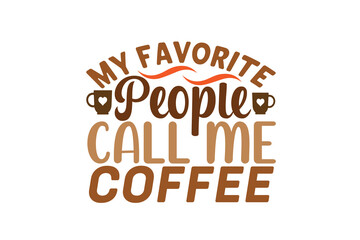my favorite people call me coffee