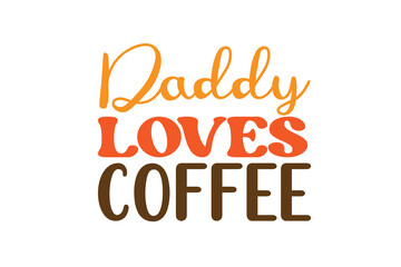 daddy loves coffee