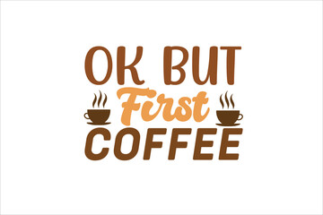 ok but first coffee