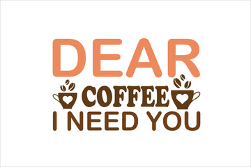 dear coffee i need you