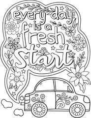 Everyday is a fresh start font with a car and flower elements. Hand-drawn with inspiration word. Doodles art for Valentine's day. Coloring page for adults and kids. 
