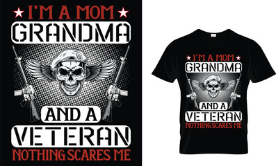 I'm A Mom Grandma And A Veteran Nothing Scares Me...Veteran T-Shirt Design Template