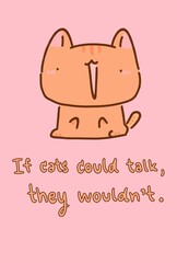 If Cats Could Talk,they Wouldn't