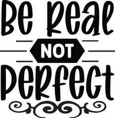 Be Real Not Perfect Svg
