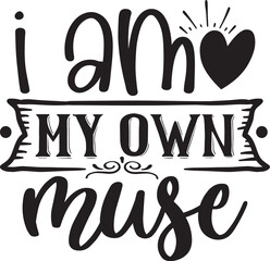 I Am My Own Muse Svg