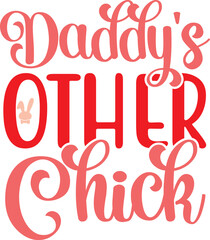 Daddy's Other Chick SVG Cut File