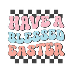 have a blessed easter