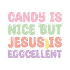 Candy is nice but jesus is eggcellent